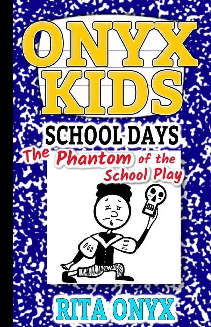 Onyx Kids School Days: Onyx Kids School Days: the Phantom of the School Play (Paperback)